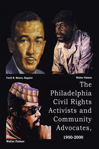 Philadelphia Civil Rights Activists and Community Advocates, 1950-2000