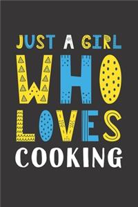Just A Girl Who Loves Cooking