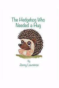 Hedgehog Who Needed a Hug