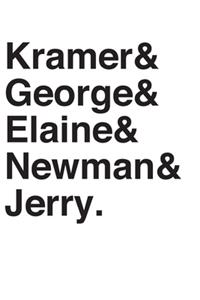 Kramer& George& Elaine& Newman &Jerry.