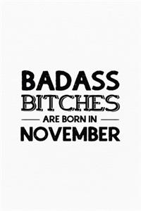 Badass Bitches Are Born In November