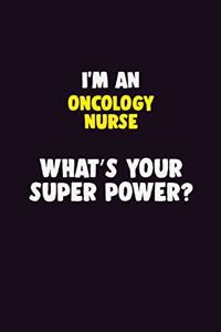 I'M An oncology nurse, What's Your Super Power?