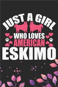 Just A Girl Who Loves American Eskimo: Cool American Eskimo Dog Journal Notebook - American Eskimo Puppy Lover Gifts - Funny American Eskimo Dog Notebook - American Eskimo Owner Gifts. 6 