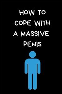 How To Cope With A Massive Penis