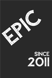 Epic Since 2011 Notebook Birthday Gift
