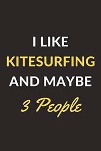 I Like Kitesurfing And Maybe 3 People