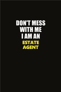 Don't Mess With Me I Am An Estate Agent