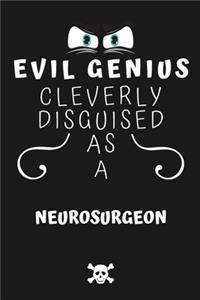 Evil Genius Cleverly Disguised As A Neurosurgeon
