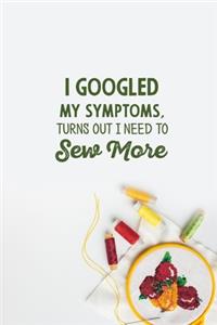 I googled my symptoms turns out i need to sew more