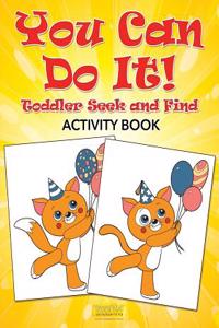 You Can Do It! Toddler Seek and Find Activity Book