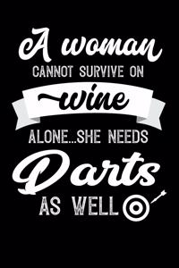 A Woman Cannot Survive On Wine Alone She Needs Darts As Well