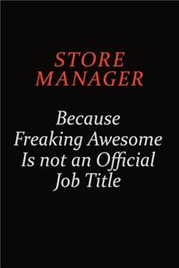Store Manager Because Freaking Awesome Is Not An Official Job Title