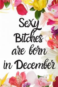Sexy Bitches Are Born In December