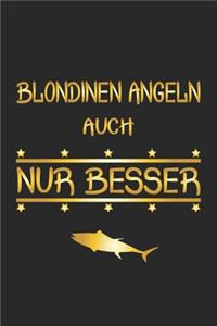 Blondinen angeln auch nur besser: Notizbuch, Notizheft, Notizblock - Geschenk-Idee für Angler & Angel Fans - Dot Grid - A5 - 120 Seiten