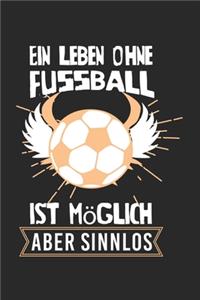 Ein Leben ohne Fußball ist möglich, aber sinnlos