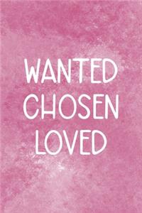 Wanted Chosen Loved