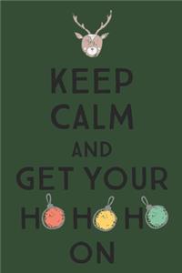 Keep Calm And Get Your Ho Ho Ho On