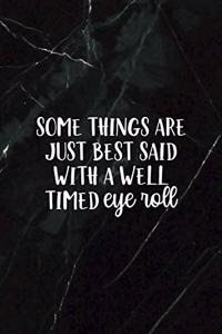 Some Things Are Just Best Said With A Well Timed Eye Roll