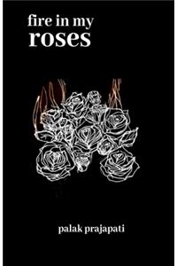 Fire In My Roses