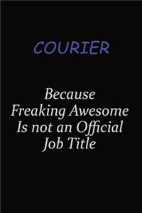 Courier Because Freaking Awesome Is Not An Official Job Title