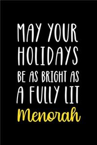 May Your Holidays Be As Bright As A Fully Lit Menorah