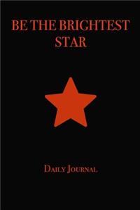 BE THE BRIGHTEST STAR Daily Journal