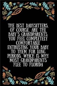 The best babysitters, of course, are the baby's grandparents. You feel completely comfortable entrusting your baby to them for long periods