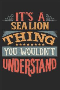 It's A Sea Lion Thing You Wouldn't Understand