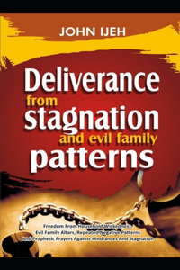 DELIVERANCE FROM Stagnation And Evil Family Pattern