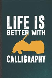 Life Is Better with Calligraphy