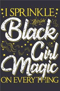 I Sprinkle Black Girl Magic On Everything