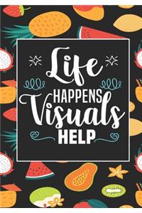 Life Happens Visuals Help