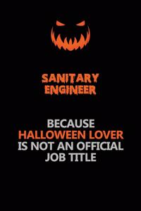 Sanitary Engineer Because Halloween Lover Is Not An Official Job Title