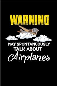 Warning May Spontaneously Talk About Airplanes