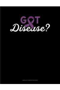 Got Disease?