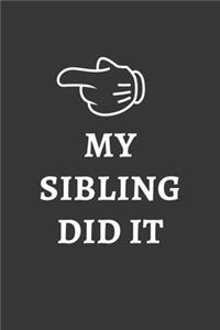 My Sibling Did It Notebook