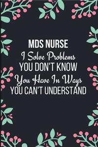 MDS Nurse I Solve Problems You Don't Know You Have In Ways You Can't Understand