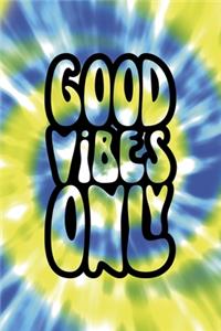 Good Vibes Only