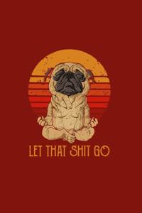 Let That Shit Go