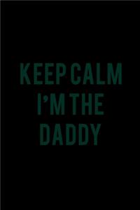 Keep calm I'm the Daddy