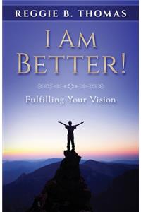 I Am Better!