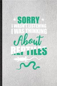 Sorry I Wan't Listening I Was Thinking About Reptiles
