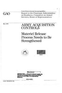 Army Acquisition Controls: Materiel Release Process Needs to Be Strengthened