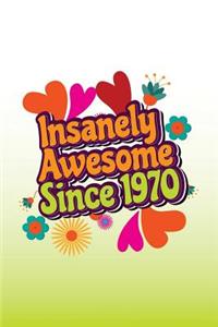 Insanely Awesome Since 1970