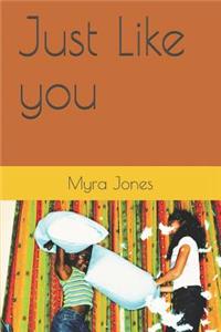 Just Like You