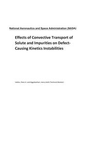 Effects of Convective Transport of Solute and Impurities on Defect-Causing Kinetics Instabilities