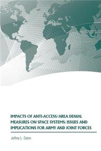 Impacts of Anti-Access/Area Denial Measures on Space Systems