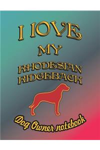 I Love My Rhodesian Ridgeback - Dog Owner Notebook