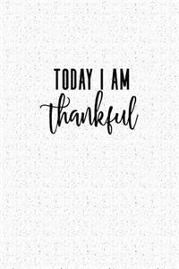 Today I Am Thankful