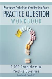 Pharmacy Technician Certification Exam Practice Question Workbook